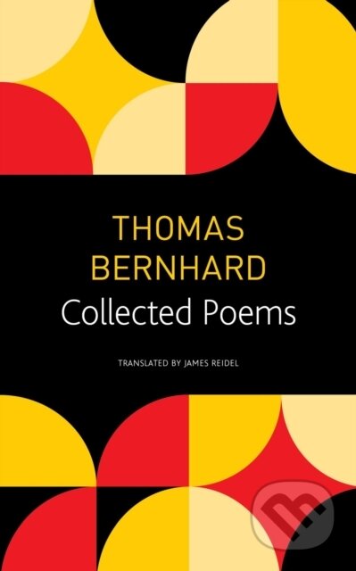 Kniha: Collected Poems (James Reidel a Thomas Bernhard). Seagull Books London Ltd, 2022 Kniha: Collected Poems (James Reidel a Thomas Bernhard). Seagull Books London Ltd, 2022