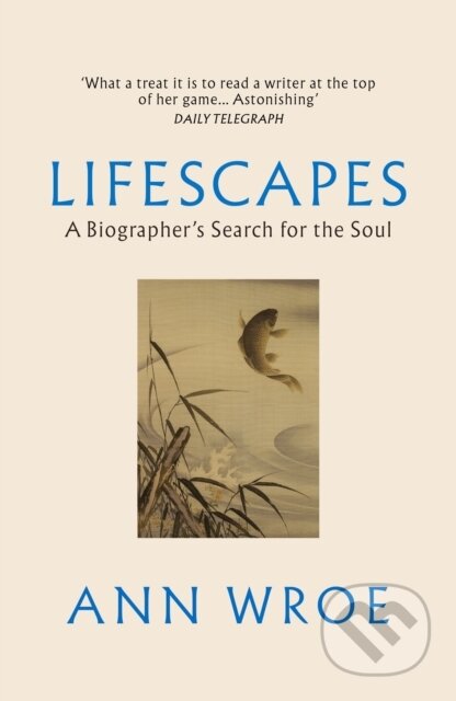 Kniha: Lifescapes (Ann Wroe). Vintage, 2024 Kniha: Lifescapes (Ann Wroe). Vintage, 2024