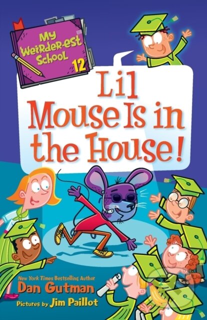 Kniha: My Weirder-est School #12: Lil Mouse Is in the House! (Dan Gutman). HarperCollins, 2022 Kniha: My Weirder-est School #12: Lil Mouse Is in the House! (Dan Gutman). HarperCollins, 2022