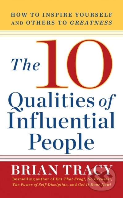 Kniha: 10 Qualities of Influential People (Brian Tracy). G&D Media, 2022 Kniha: 10 Qualities of Influential People (Brian Tracy). G&D Media, 2022