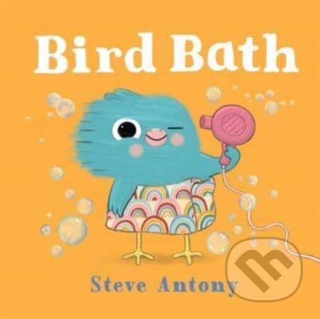 Kniha: Bird Bath (Steve Antony). Pan Macmillan, 2024 Kniha: Bird Bath (Steve Antony). Pan Macmillan, 2024