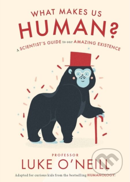 Kniha: What Makes us Human (Luke O'neill). , 2022 Kniha: What Makes us Human (Luke O'neill). , 2022