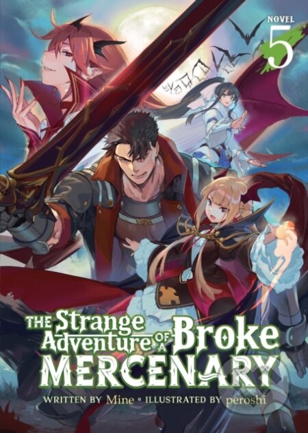 Kniha: The Strange Adventure of a Broke Mercenary (Light Novel) Vol. 5 (Mine). Seven Seas, 2022 Kniha: The Strange Adventure of a Broke Mercenary (Light Novel) Vol. 5 (Mine). Seven Seas, 2022