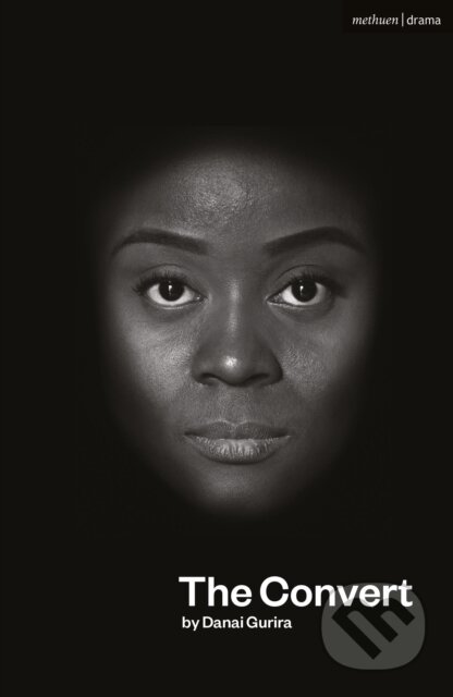 Kniha: The Convert (Gurira Danai). Methuen Drama, 2022 Kniha: The Convert (Gurira Danai). Methuen Drama, 2022