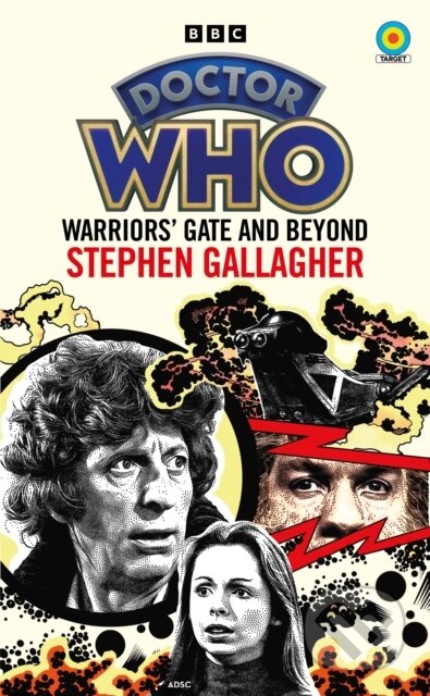 Kniha: Doctor Who: Warriors' Gate and Beyond (Target Collection) (Stephen Gallagher). BBC Books, 2023 Kniha: Doctor Who: Warriors' Gate and Beyond (Target Collection) (Stephen Gallagher). BBC Books, 2023
