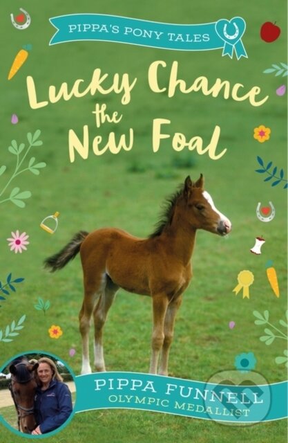 Kniha: Lucky Chance the New Foal (Pippa Funnell). Zephyr, 2023 Kniha: Lucky Chance the New Foal (Pippa Funnell). Zephyr, 2023