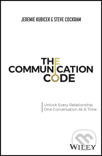 Kniha: The Communication Code – Unlock Every Relationship , One Conversation at a Time (Jeremie Kubicek a Steve Cockram). John Wiley & Sons, 2023 Kniha: The Communication Code – Unlock Every Relationship , One Conversation at a Time (Jeremie Kubicek a Steve Cockram). John Wiley & Sons, 2023