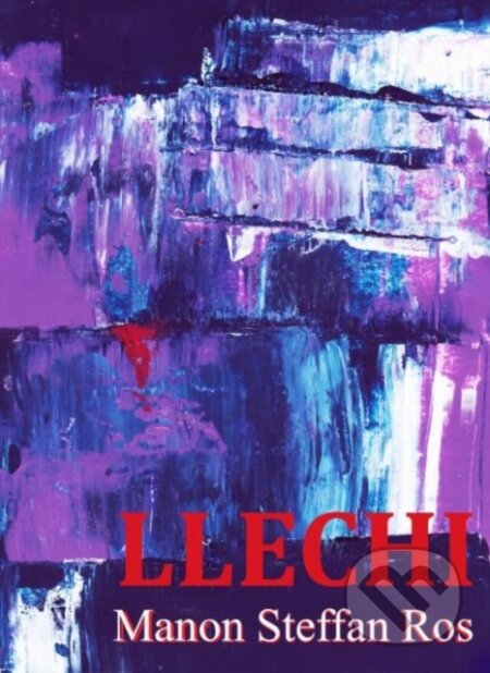 Kniha: Llechi (Manon Steffan Ros). Y Lolfa, 2023 Kniha: Llechi (Manon Steffan Ros). Y Lolfa, 2023