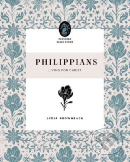 Kniha: Philippians – Living for Christ (Brownback Lydia). Crossway Books, 2022 Kniha: Philippians – Living for Christ (Brownback Lydia). Crossway Books, 2022