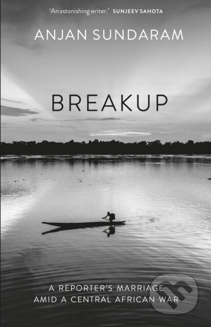 Kniha: Breakup (Anjan Sundaram). C Hurst & Co Publishers, 2023 Kniha: Breakup (Anjan Sundaram). C Hurst & Co Publishers, 2023