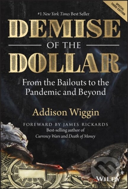 Kniha: Demise of the Dollar (Addison Wiggin). John Wiley & Sons, 2023 Kniha: Demise of the Dollar (Addison Wiggin). John Wiley & Sons, 2023