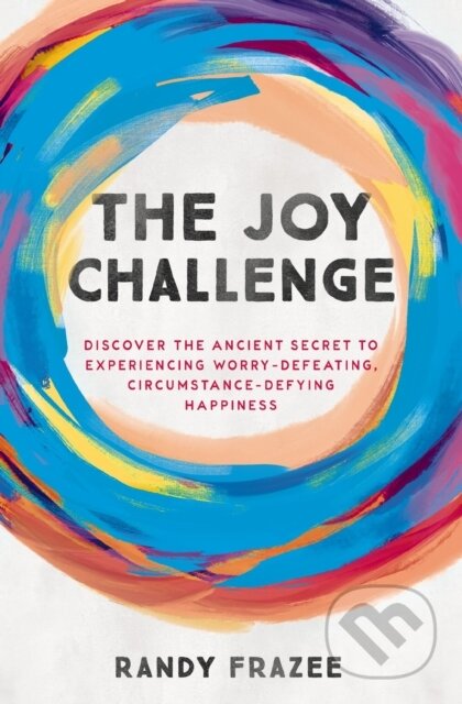 Kniha: The Joy Challenge (Randy Frazee). Thomas Nelson Publishers, 2024 Kniha: The Joy Challenge (Randy Frazee). Thomas Nelson Publishers, 2024