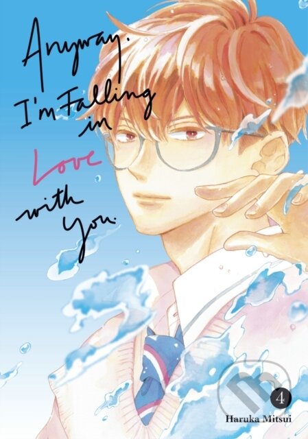 Kniha: Anyway, I'm Falling In Love With You. 4 (Haruka Mitsui). Kodansha Comics, 2024 Kniha: Anyway, I'm Falling In Love With You. 4 (Haruka Mitsui). Kodansha Comics, 2024