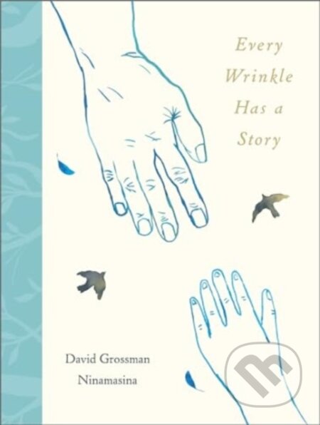 Kniha: Every Wrinkle has a Story (David Grossman). Andersen, 2024 Kniha: Every Wrinkle has a Story (David Grossman). Andersen, 2024
