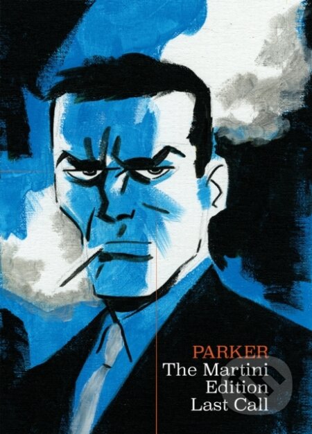 Kniha: Richard Stark's Parker: The Martini Edition - Last Call (Darwyn Cooke a Richard Stark). Idea & Design Works, 2022 Kniha: Richard Stark's Parker: The Martini Edition - Last Call (Darwyn Cooke a Richard Stark). Idea & Design Works, 2022