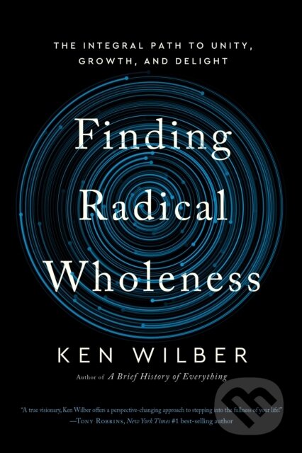 Kniha: Finding Radical Wholeness (Ken Wilber). , 2025 Kniha: Finding Radical Wholeness (Ken Wilber). , 2025