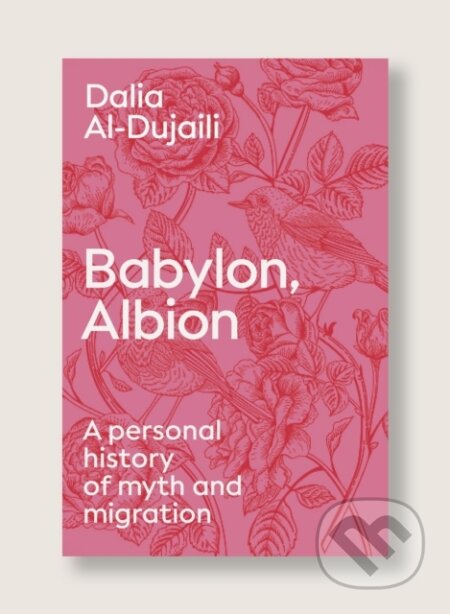 Kniha: Babylon, Albion (Dalia Al-Dujaili). Saqi Books, 2025 Kniha: Babylon, Albion (Dalia Al-Dujaili). Saqi Books, 2025