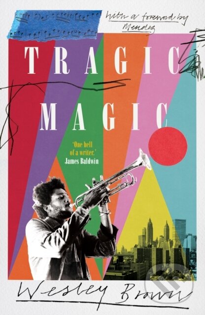 Kniha: Tragic Magic (Wesley Brown). Daunt Books, 2025 Kniha: Tragic Magic (Wesley Brown). Daunt Books, 2025