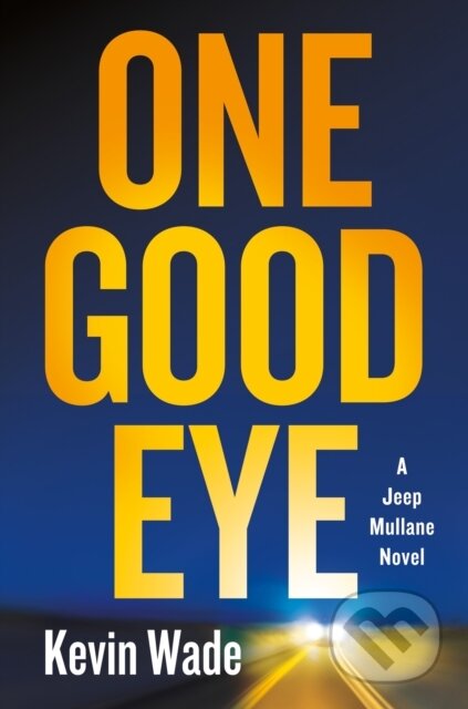 Kniha: The One Good Eye (Kevin Wade). Celadon Books, 2026 Kniha: The One Good Eye (Kevin Wade). Celadon Books, 2026