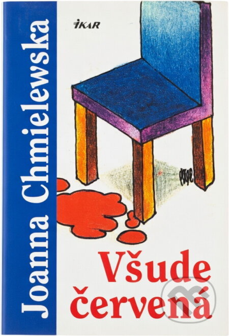 Kniha: Všude červená (Joanna Chmielewska). Ikar, 2005 Kniha: Všude červená (Joanna Chmielewska). Ikar, 2005
