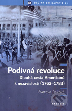 Kniha: Podivná revoluce - Dlouhá cesta Američanů k nezávislosti (Raková Svatava a Svatava Raková). Triton, 2005 Kniha: Podivná revoluce - Dlouhá cesta Američanů k nezávislosti (Raková Svatava a Svatava Raková). Triton, 2005