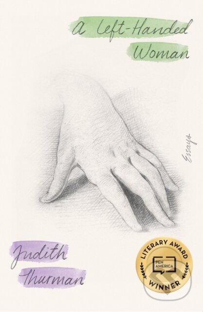 Kniha: A Left-Handed Woman (Judith Thurman). Farrar, Straus and Giroux, 2022 Kniha: A Left-Handed Woman (Judith Thurman). Farrar, Straus and Giroux, 2022