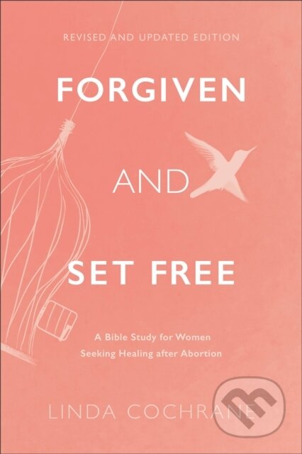 Kniha: Forgiven and Set Free (Cochrane Linda). Baker Books, 2022 Kniha: Forgiven and Set Free (Cochrane Linda). Baker Books, 2022
