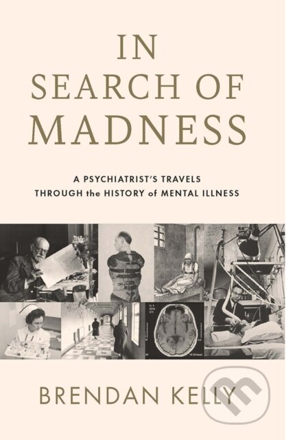Kniha: In Search of Madness (Brendan Kelly). Gill Books, 2022 Kniha: In Search of Madness (Brendan Kelly). Gill Books, 2022