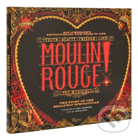 Kniha: Moulin Rouge! The Musical (David Cote). Universe Publishing, 2022 Kniha: Moulin Rouge! The Musical (David Cote). Universe Publishing, 2022