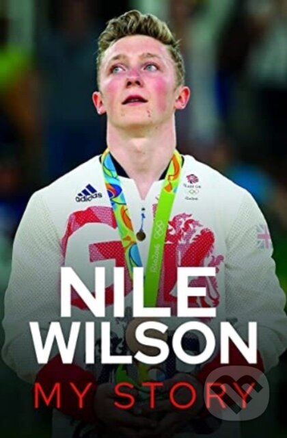 Kniha: Nile Wilson - My Story (Nile Wilson). White Owl, 2024 Kniha: Nile Wilson - My Story (Nile Wilson). White Owl, 2024