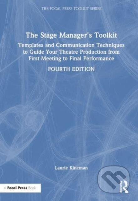 Kniha: The Stage Manager's Toolkit (Kincman Laurie). Focal Press, 2024 Kniha: The Stage Manager's Toolkit (Kincman Laurie). Focal Press, 2024