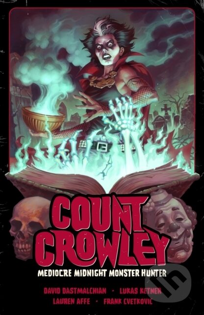 Kniha: Count Crowley Volume 3: Mediocre Midnight Monster Hunter (David Dastmalchian a Lukas Ketner). , 2024 Kniha: Count Crowley Volume 3: Mediocre Midnight Monster Hunter (David Dastmalchian a Lukas Ketner). , 2024