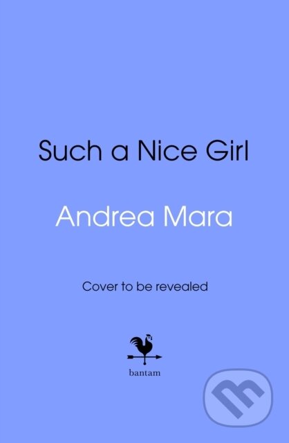 Kniha: Such a Nice Girl (Andrea Mara). Bantam Books, 2026 Kniha: Such a Nice Girl (Andrea Mara). Bantam Books, 2026