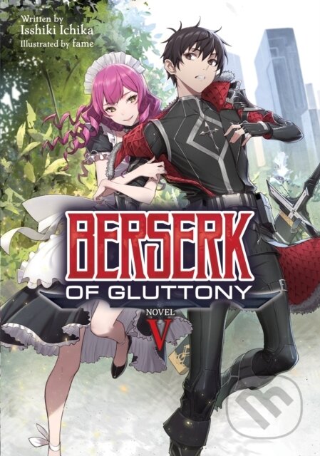 Kniha: Berserk of Gluttony (Light Novel) Vol. 5 (Isshiki Ichika). Seven Seas, 2022 Kniha: Berserk of Gluttony (Light Novel) Vol. 5 (Isshiki Ichika). Seven Seas, 2022