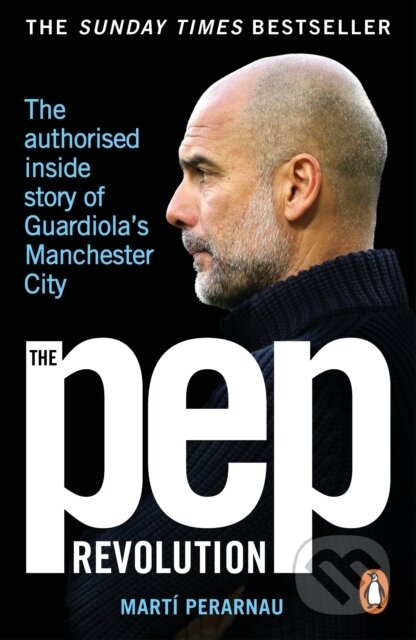 Kniha: The Pep Revolution (Marti Perarnau). Ebury, 2025 Kniha: The Pep Revolution (Marti Perarnau). Ebury, 2025