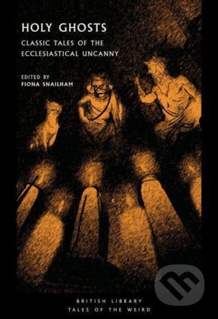 Kniha: Holy Ghosts (Fiona (Ed) Snailham). British Library, 2023 Kniha: Holy Ghosts (Fiona (Ed) Snailham). British Library, 2023