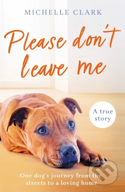 Kniha: Please Don't Leave Me (Michelle Clark). Seven Dials, 2023 Kniha: Please Don't Leave Me (Michelle Clark). Seven Dials, 2023