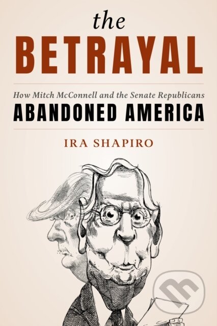 Kniha: The Betrayal (Ira Shapiro). Rowman & Littlefield, 2022 Kniha: The Betrayal (Ira Shapiro). Rowman & Littlefield, 2022