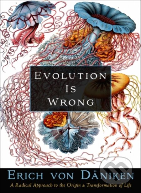 Kniha: Evolution is Wrong (Erich von Däniken). New Page Books, 2022 Kniha: Evolution is Wrong (Erich von Däniken). New Page Books, 2022