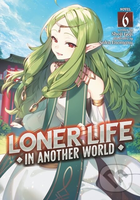 Kniha: Loner Life in Another World (Light Novel) Vol. 6 (Goji Shoji). Seven Seas, 2023 Kniha: Loner Life in Another World (Light Novel) Vol. 6 (Goji Shoji). Seven Seas, 2023