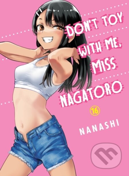 Kniha: Don't Toy With Me, Miss Nagatoro 16 (Nanashi). Vertical, 2024 Kniha: Don't Toy With Me, Miss Nagatoro 16 (Nanashi). Vertical, 2024