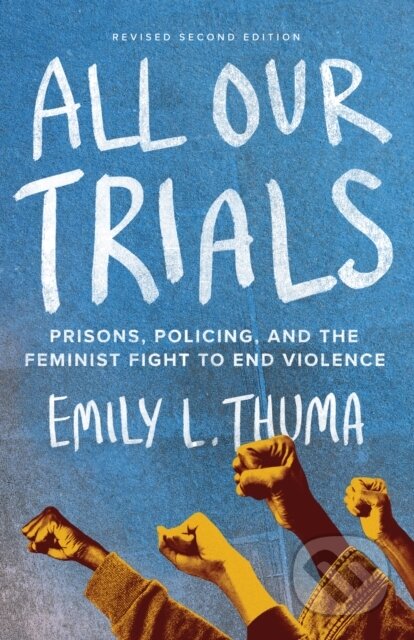 Kniha: All Our Trials (Emily L. Thuma). Haymarket Books, 2024 Kniha: All Our Trials (Emily L. Thuma). Haymarket Books, 2024