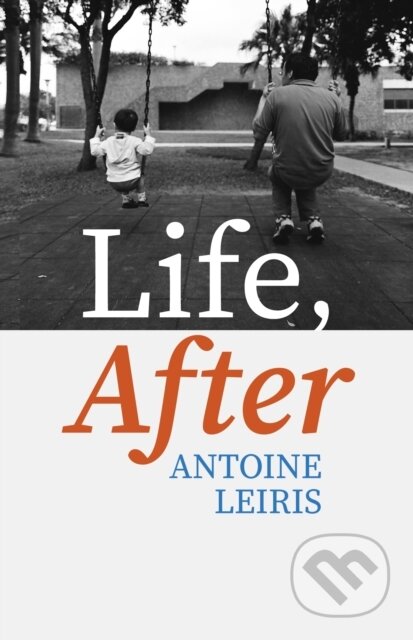 Kniha: Life, After (Antoine Leiris). Harvill Secker, 2022 Kniha: Life, After (Antoine Leiris). Harvill Secker, 2022