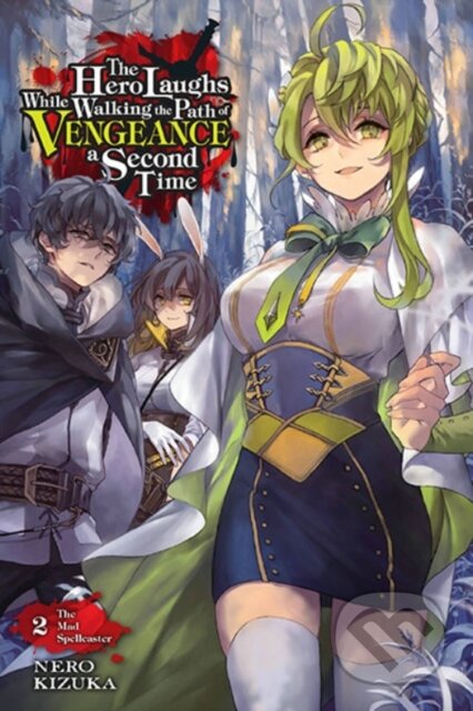 Kniha: The Hero Laughs While Walking the Path of Vengeance a Second Time Light Novel 2 (Humphrey Nero Kizuka a Nero Kizuka). Yen Press, 2022 Kniha: The Hero Laughs While Walking the Path of Vengeance a Second Time Light Novel 2 (Humphrey Nero Kizuka a Nero Kizuka). Yen Press, 2022