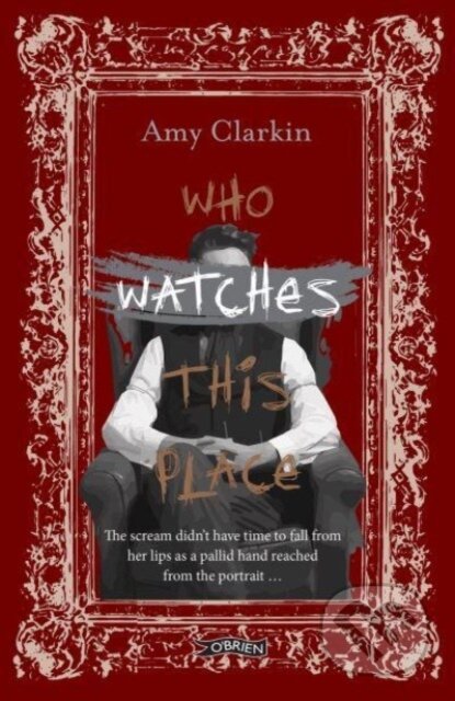 Kniha: Who Watches This Place (Amy Clarkin). OBrien, 2024 Kniha: Who Watches This Place (Amy Clarkin). OBrien, 2024