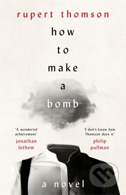 Kniha: How to Make a Bomb (Rupert Thomson). Apollo, 2025 Kniha: How to Make a Bomb (Rupert Thomson). Apollo, 2025