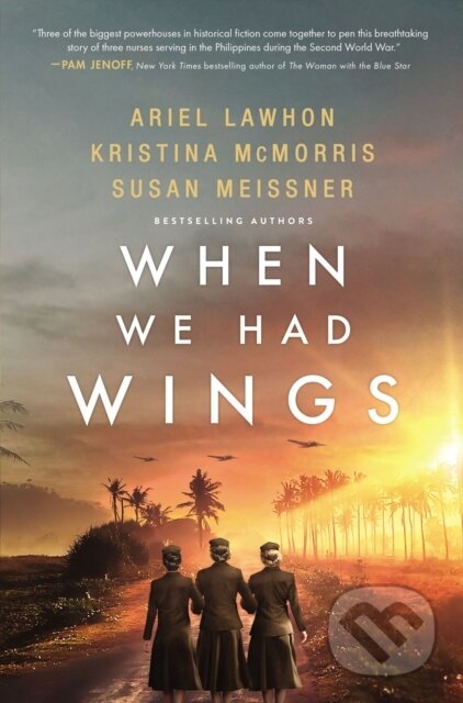 Kniha: When We Had Wings (Ariel Lawhon, Susan Meissner a Kristina McMorris). , 2023 Kniha: When We Had Wings (Ariel Lawhon, Susan Meissner a Kristina McMorris). , 2023