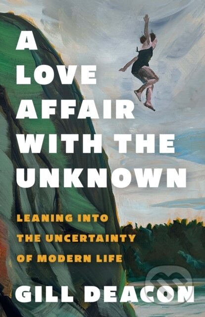 Kniha: A Love Affair with the Unknown (Gillian Deacon). , 2026 Kniha: A Love Affair with the Unknown (Gillian Deacon). , 2026