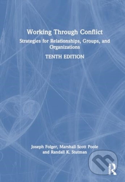 Kniha: Working Through Conflict (Joseph P. Folger, Randall K. Stutman a Marshall Scott Poole). Routledge, 2024 Kniha: Working Through Conflict (Joseph P. Folger, Randall K. Stutman a Marshall Scott Poole). Routledge, 2024