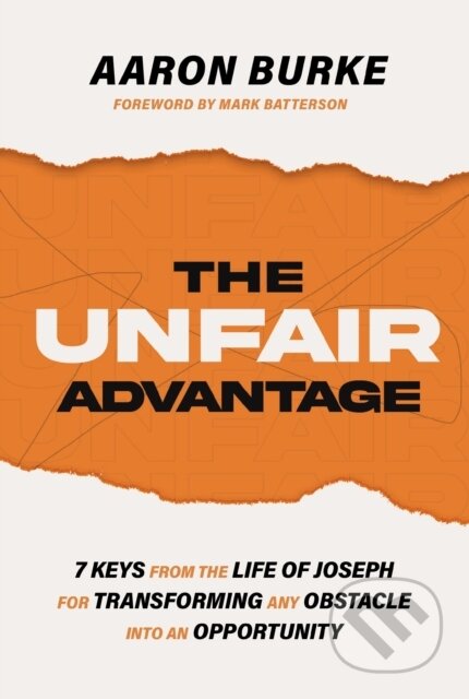 Kniha: The Unfair Advantage (Aaron Burke). Thomas Nelson Publishers, 2023 Kniha: The Unfair Advantage (Aaron Burke). Thomas Nelson Publishers, 2023